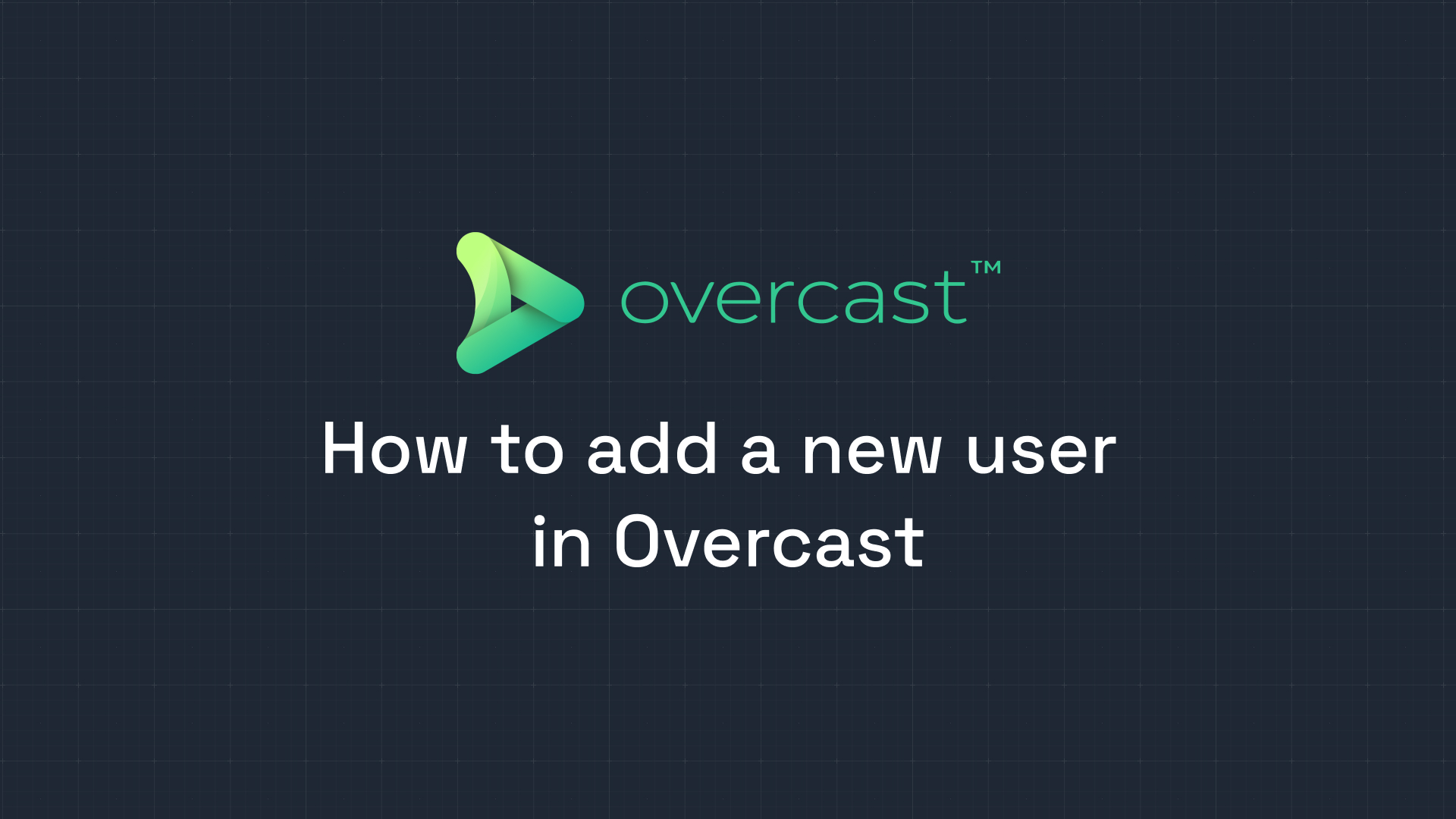 How to add a new user in Overcast