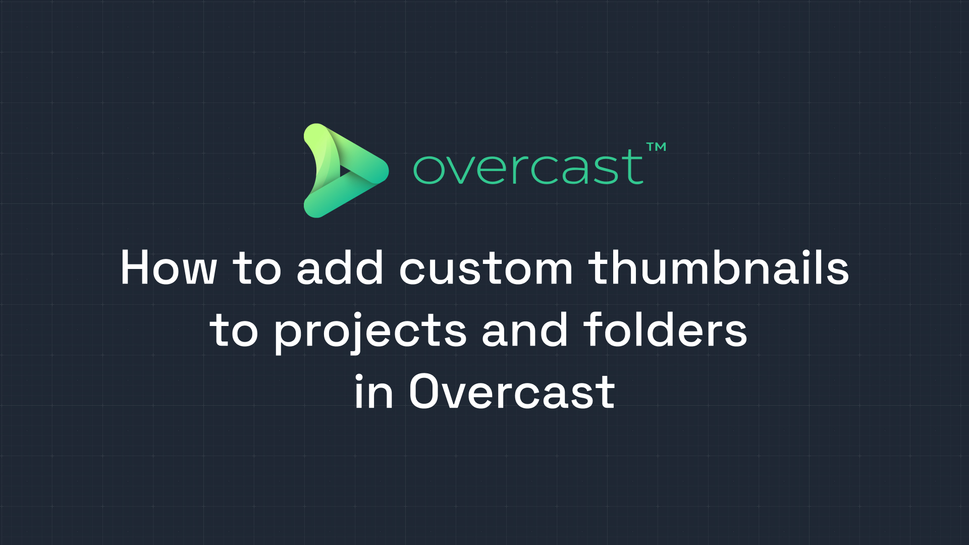 How to add custom thumbnails to projects and folders in Overcast